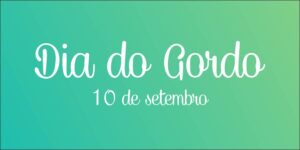 dia do gordo: 10 de setembro